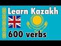 600 useful verbs in Kazakh for English Speakers - Kazakh Vocabulary for Beginners