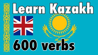 600 useful verbs in Kazakh for English Speakers - Kazakh Vocabulary for Beginners