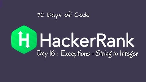 Day 16 :  Exceptions - String to Integer