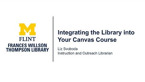 Integrating the Library into Your Canvas Courses (S25)