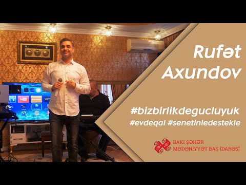 Rüfət Axundov: bizbirlikdegucluyuk evdeqal senetinledestekle