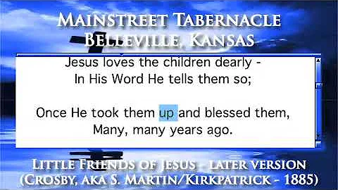 Little Friends of Jesus - later version (Crosby, a...