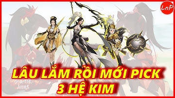 VLTK MOBILE - LÂU LẮM RỒI MỚI PICK 3 HỆ KIM | LnP