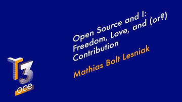 Open Source and I: Freedom, Love, and (or?) Contribution - Mathias Bolt Lesniak