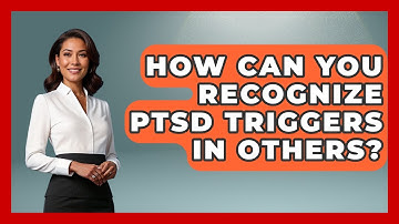 How Can You Recognize PTSD Triggers in Others? | PTSD Support Channel