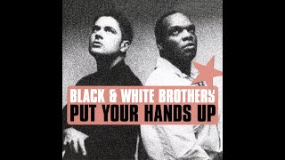 BLACK & WHITE BROTHERS - PUT YOUR HANDS UP IN THE AIR ( PUMP IT UP  ANTHEM MIX )