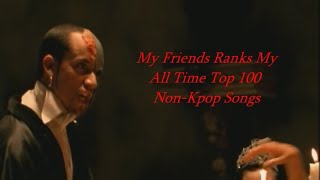 My Friends Ranks My Top 100 Non-Kpop Songs of All Time