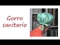 Cómo hacer un GORRO SANITARIO - Surgical cap with adjustable ties