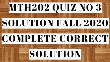 MTH202 QUIZ NO 3 SOLUTION FALL 2020 COMPLETE CORRECT SOLUTION