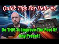 Do this to improve the feel of any preset  quick tips for helix 4