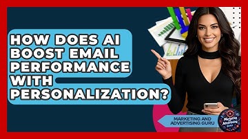 How Does AI Boost Email Performance With Personalization? - Marketing and Advertising Guru