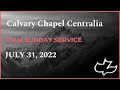 Calvary Chapel Centralia July 31,2022 11AM