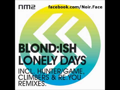 Blond:ish - Lonely Days [Hunter_Game Remix] - NM2