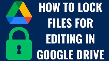 How to Lock Files for Editing in Google Drive