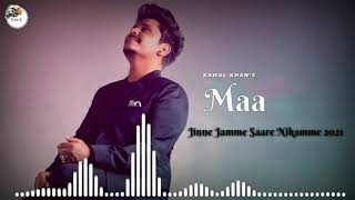 Maa Kamal Khan Full Song Jinne Jamme Saare Nikamme 2021 #KamalKhan #Love_E #Sadsong #Maa