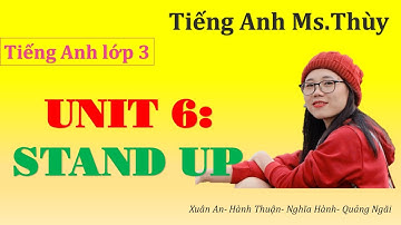 Tiếng Anh lớp 3- Unit 6- Stand up (Bài 6: Mời đứng lên)