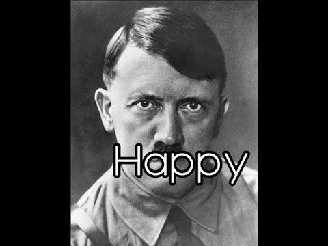 Adolf Hitler Sings Happy By Pharrell Williams