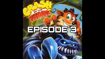 Crash of the Titans Episode 3