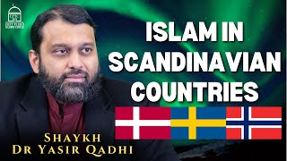 Islam in Scandinavian Countries | Shaykh Dr Yasir Qadhi