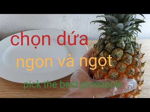 Video: Cách Chọn Dứa Chín