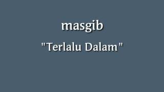 MASGIB - Terlalu Dalam Lirik