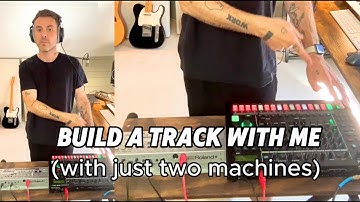 Build A Track With Me (with just two machines) PRODUCTION TIPS