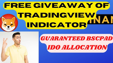 BEST TRADINGVIEW INDICATOR FREE GIVEAWAY. HOW TO GET GUARANTEED ALLOCATION IN EVERY BSCPAD IDO?