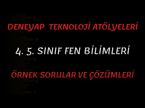 4. 5. SINIF DENEYAP ATÖLYELERİ  ÖRNEK FEN BİLİMLERİ  SORULAR VE ÇÖZÜMLERİ