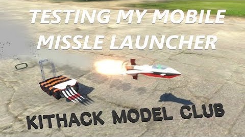 KitHack Model Club - Testing my Mobile Missile Launch Platform