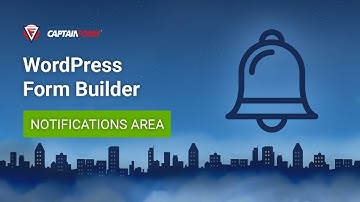 CaptainForm WordPress Form Builder- Notifications Area Tutorial