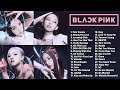B L A C K P I N K FULL A L B U M PLAYLIST 2022 BEST SONGS UPDATED