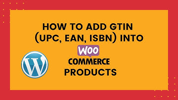 How to add GTIN UPC EAN ISBN into Woocommerce Products