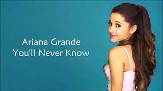 Ariana Grande ~ You&#39;ll Never Know ~ Lyrics