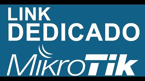 CONFIGURANDO LINK DEDICADO MIKROTIK