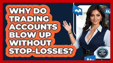 Why Do Trading Accounts Blow Up Without Stop-losses? - Stock and Options Playbook