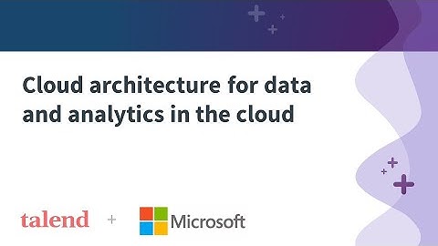 Enterprise data and analytics in the cloud with Microsoft Azure and Talend