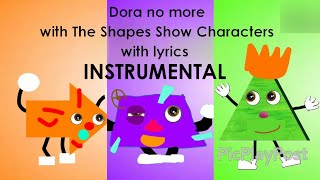 Details Dora no more with The Shapes Show Characters With lyrics (Instrumental) Update