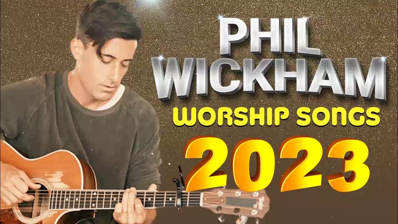phil wickham tour playlist 2023