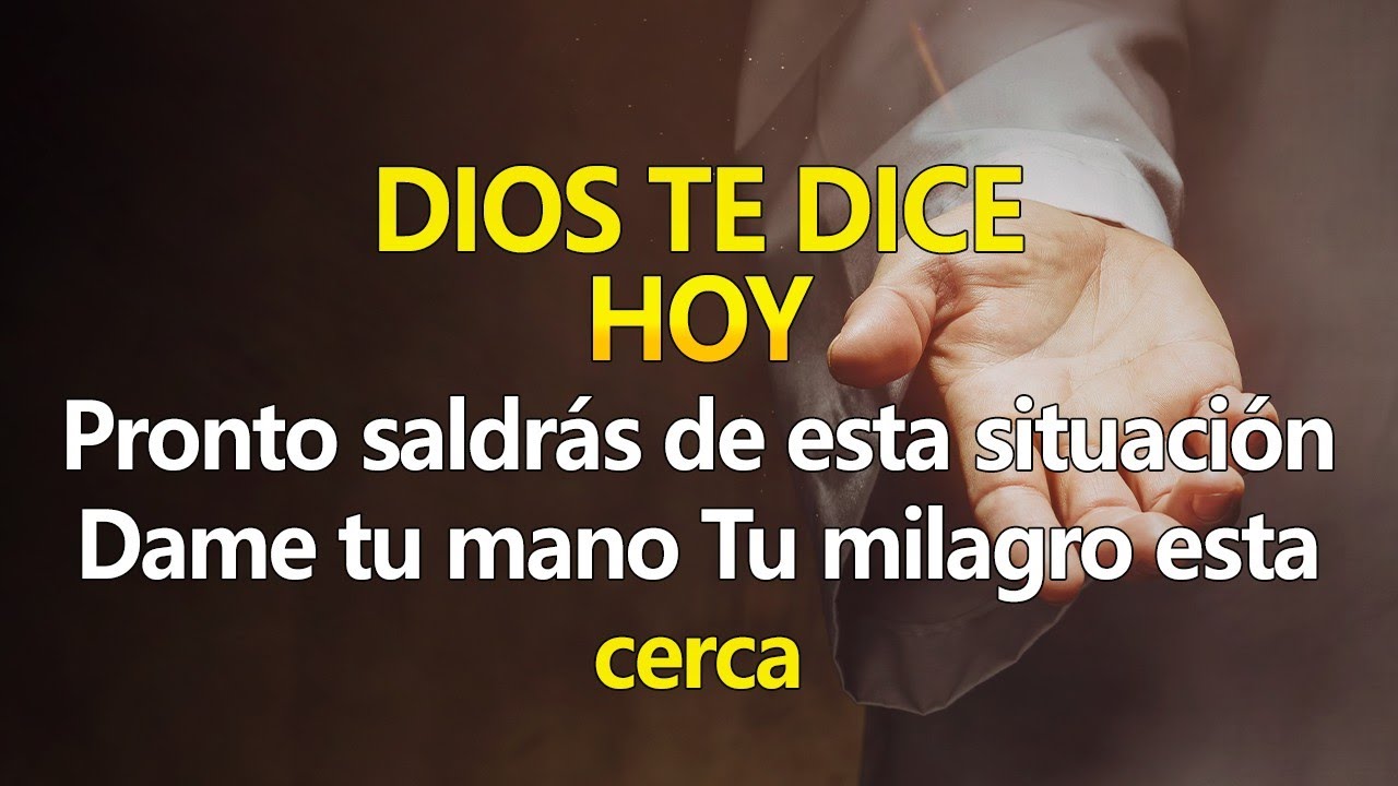 DIOS TE DICE HOY 🟠Pronto saldrás de esta situación, 🙏Dame tu mano Tu ...