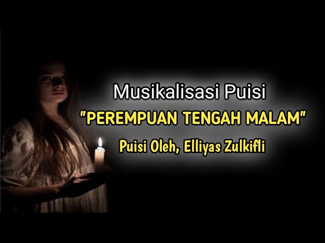 Puisi | PEREMPUAN TENGAH MALAM | Karya Elliyas Zulkifli @kampunglangit class=