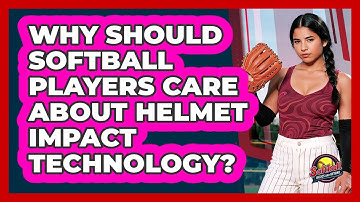 Why Should Softball Players Care About Helmet Impact Technology? - Softball Basics and Beyond