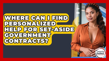 Where Can I Find Personalized Help For Set-aside Government Contracts?