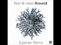 Noir & Haze - Around [Subb-an Remix] - Noir Music