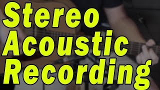 Home Recording Acoustic Guitar (Part 3) – Stereo Recording