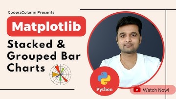 Matplotlib - Stacked & Grouped Bar Charts | Python | Sunny Solanki