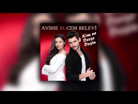 Ayshe feat. Cem Belevi - Kim Ne Derse Desin