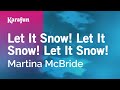 Let It Snow! Let It Snow! Let It Snow! - Martina McBride | Karaoke Version | KaraFun