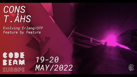 Evolving ErlangOTP Feature by Feature | Cons Åhs | Code BEAM Europe 2022