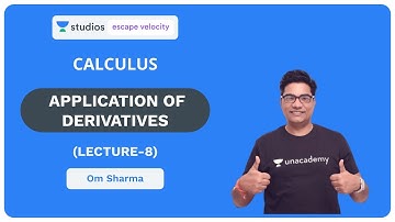 L8: Application of Derivatives Part - 8 | Calculus for Class 12th and IIT JEE | Om Sharma
