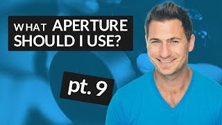 What Aperture Should I Use? (part 9) What Aperture Should I Use? (part 9)